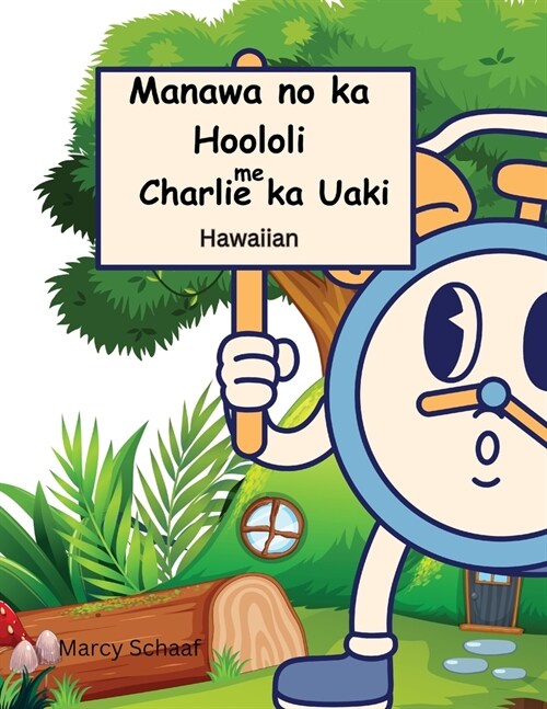Manawa no ka Hoololi me Charlie ka Uaki (Hawaiian) Time for Change with Charlie the Clock (Paperback)