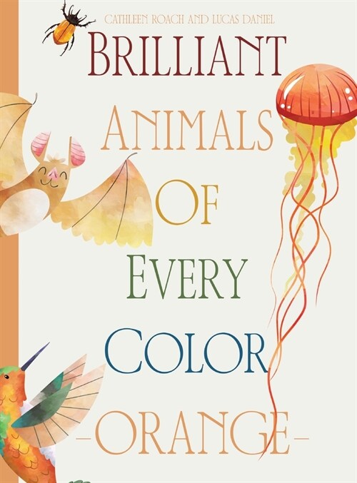 Brilliant Animals Of Every Color: Orange Edition (Hardcover)
