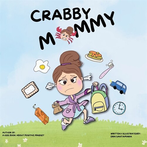 Crabby Mommy: Childrens picture book (ages 3-11) A story about how a parents love stays strong even when mom or dad are not feelin (Paperback)