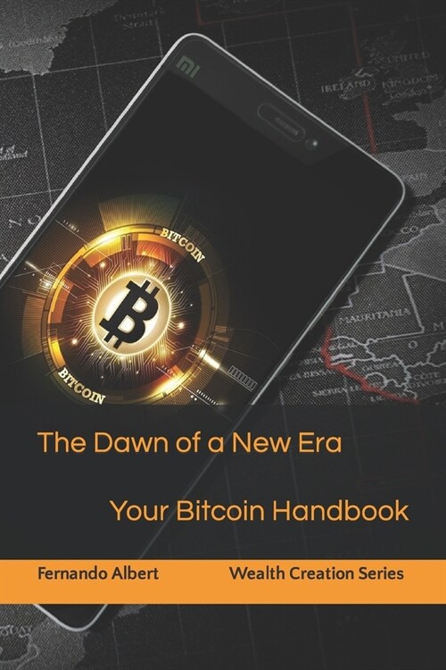 The Dawn of a New Era: Your Bitcoin Handbook (Paperback)