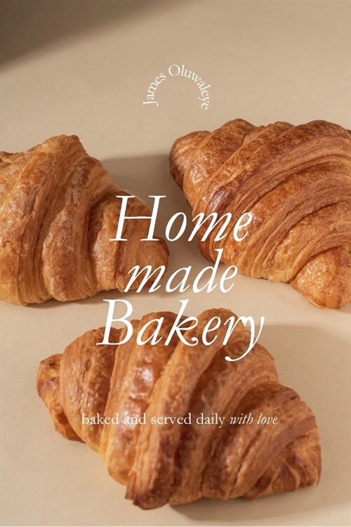 Fresh Homemade Bakes: The Complete Baking Guide to Start Baking at Home. Simple Recipes Done Under 20-30 minutes at Most (Paperback)