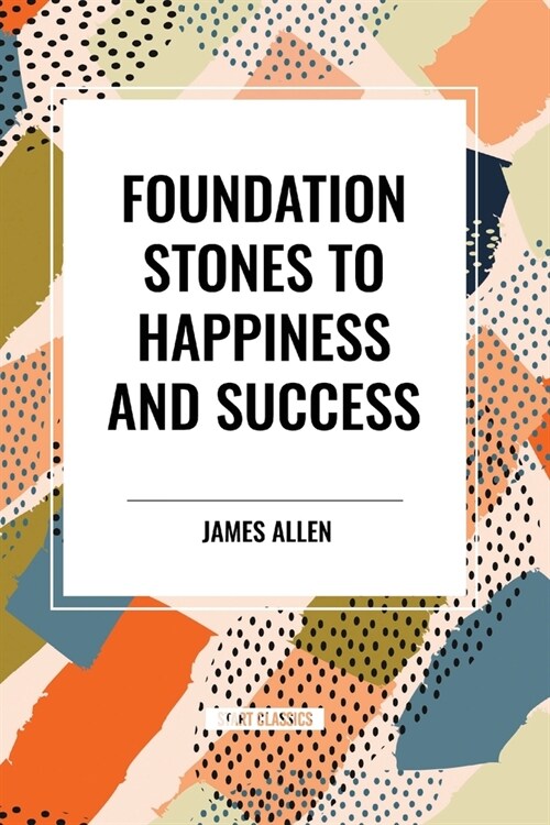Foundation Stones to Happiness and Success (Paperback)