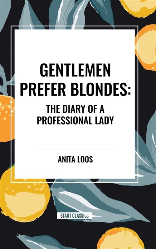 Gentlemen Prefer Blondes: The Diary of a Professional Lady (Hardcover)