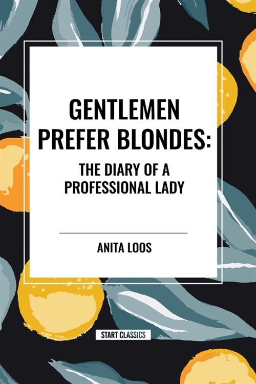 Gentlemen Prefer Blondes: The Diary of a Professional Lady (Paperback)