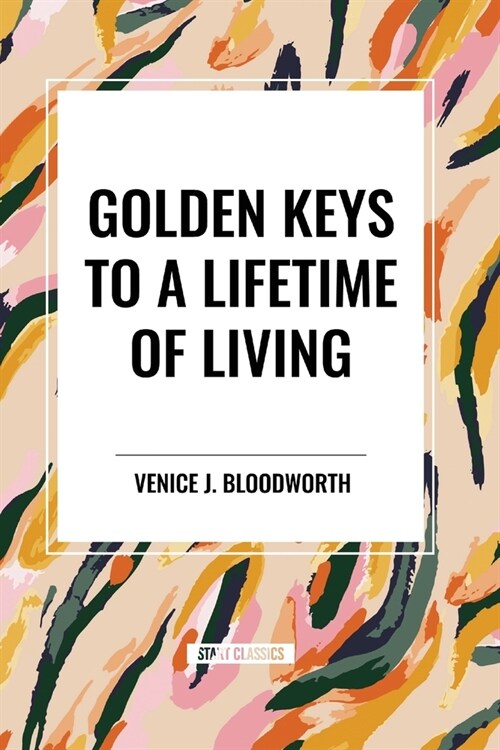 Golden Keys to a Lifetime of Living (Paperback)