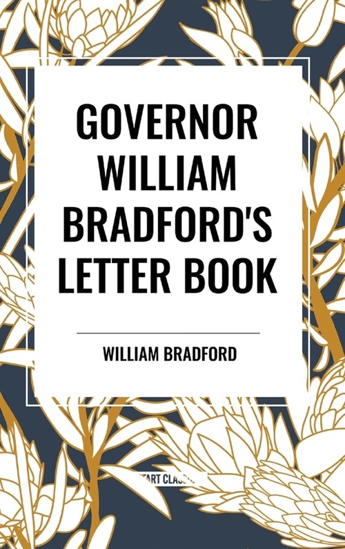 Governor William Bradfords Letter Book (Hardcover)