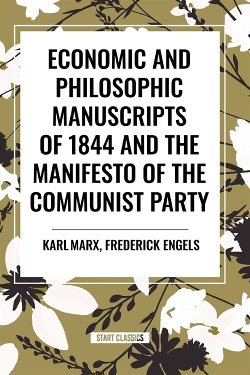 Economic and Philosophic Manuscripts of 1844 and the Manifesto of the Communist Party (Paperback)