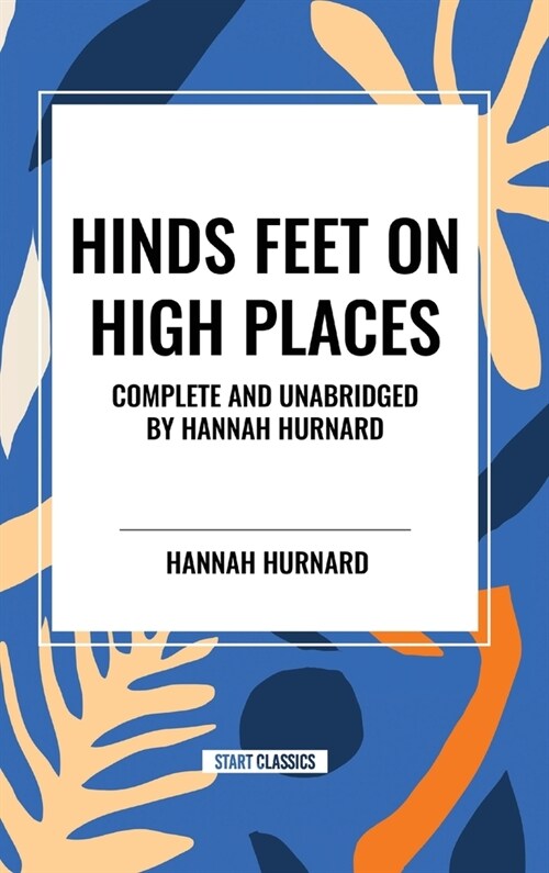 Hinds Feet on High Places Complete and Unabridged by Hannah Hurnard (Hardcover)