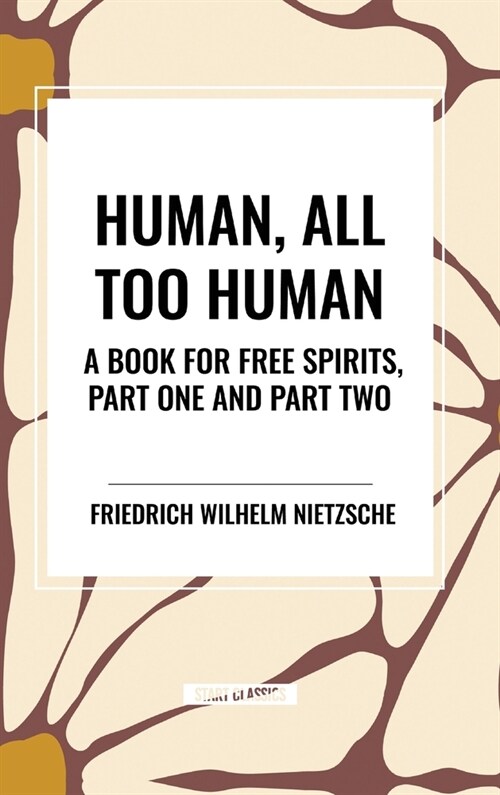 Human, All Too Human: A Book for Free Spirits, Part One and Part Two (Hardcover)