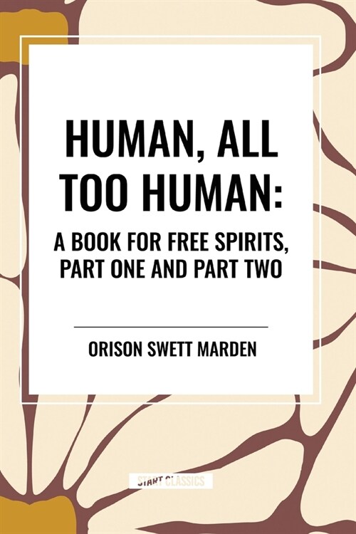 Human, All Too Human: A Book for Free Spirits, Part One and Part Two (Paperback)