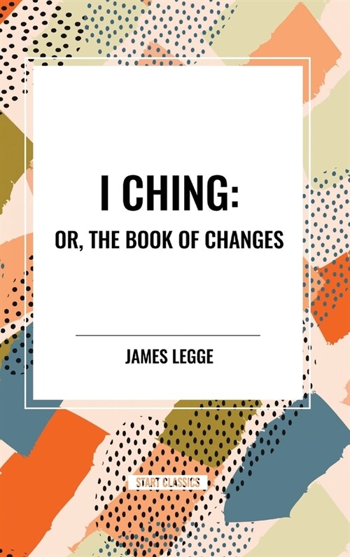I Ching: Or, the Book of Changes (Hardcover)