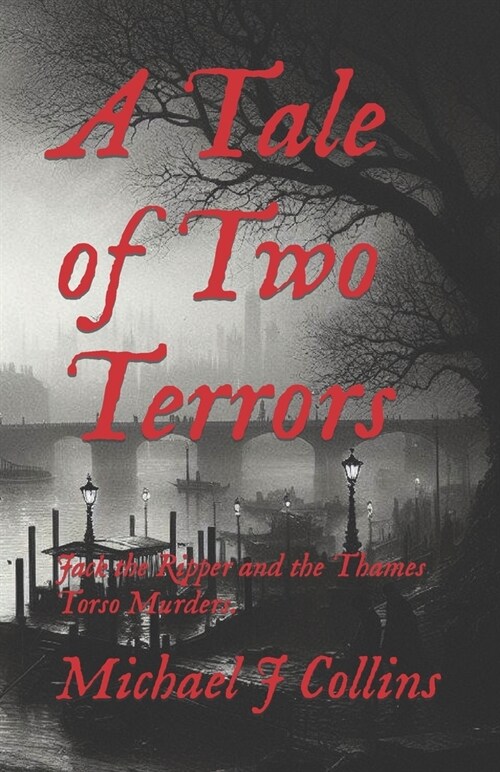 A Tale of Two Terrors: Jack the Ripper and the Thames Torso Murders. (Paperback)