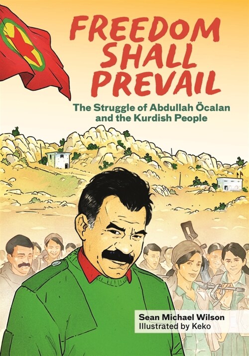 Freedom Shall Prevail: The Struggle of Abdullah ?alan and the Kurdish People (Hardcover)