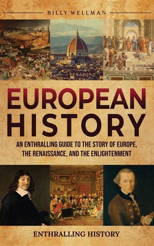European History: An Enthralling Guide to the Story of Europe, the Renaissance, and the Enlightenment (Hardcover)