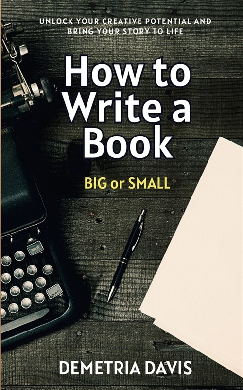 How to Write a Book...BIG or Small (Paperback)