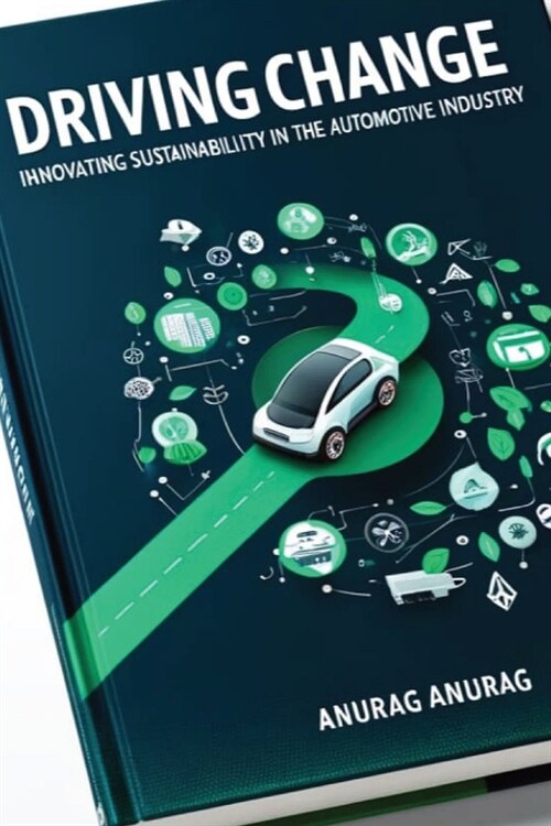 Driving Change: Innovating Sustainability in the Automotive Industry (Paperback)