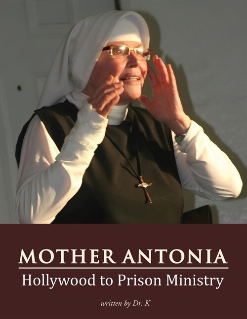 Mother Antonia: Hollywood to Prison Ministry (Paperback, Edition 2024)