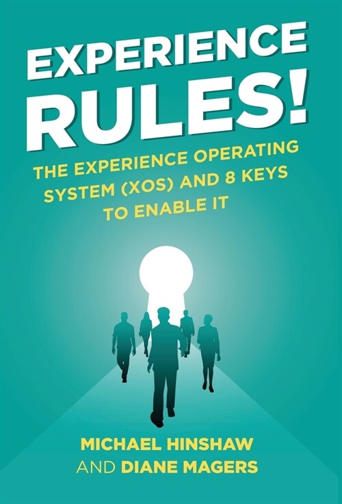 Experience Rules!: The Experience Operating System (XOS) and 8 Keys to Enable It (Hardcover)