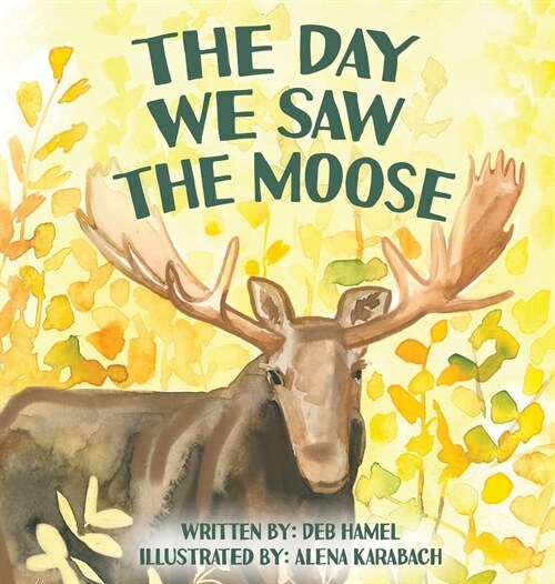 The Day We Saw The Moose (Hardcover)