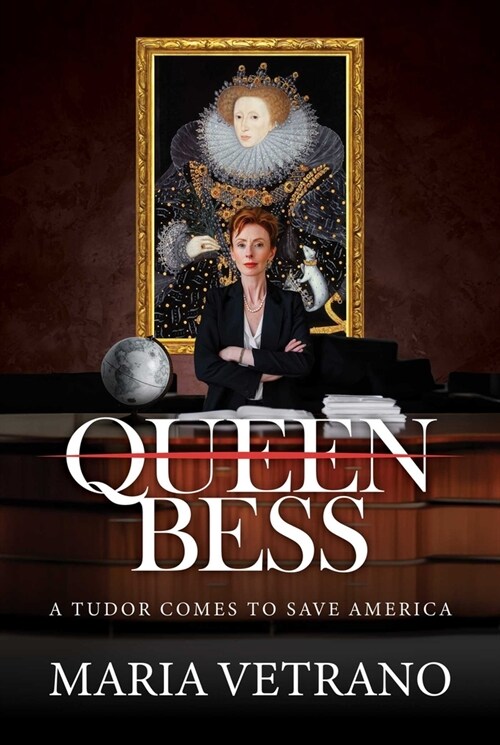 Queen Bess: A Tudor Comes to Save America (Paperback)