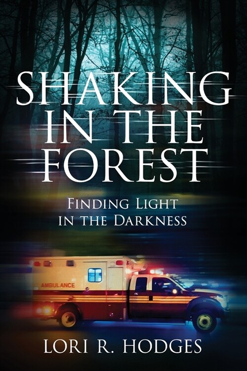 Shaking In The Forest: Finding Light in the Darkness (Paperback)