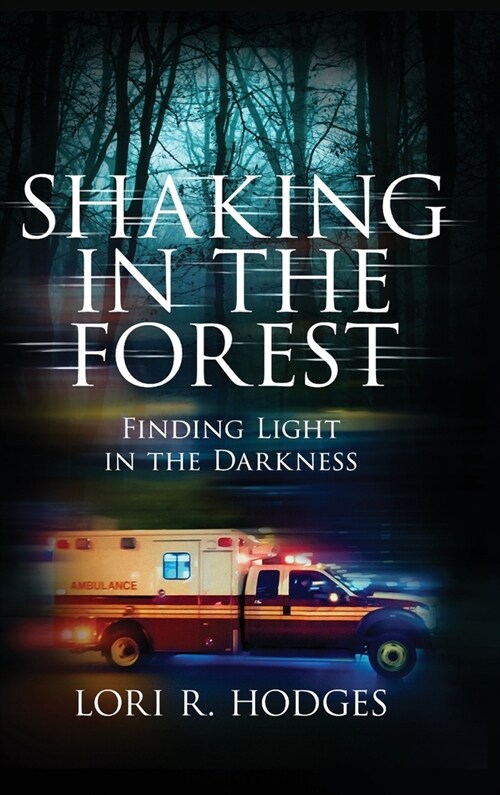 Shaking In The Forest: Finding Light in the Darkness (Hardcover)