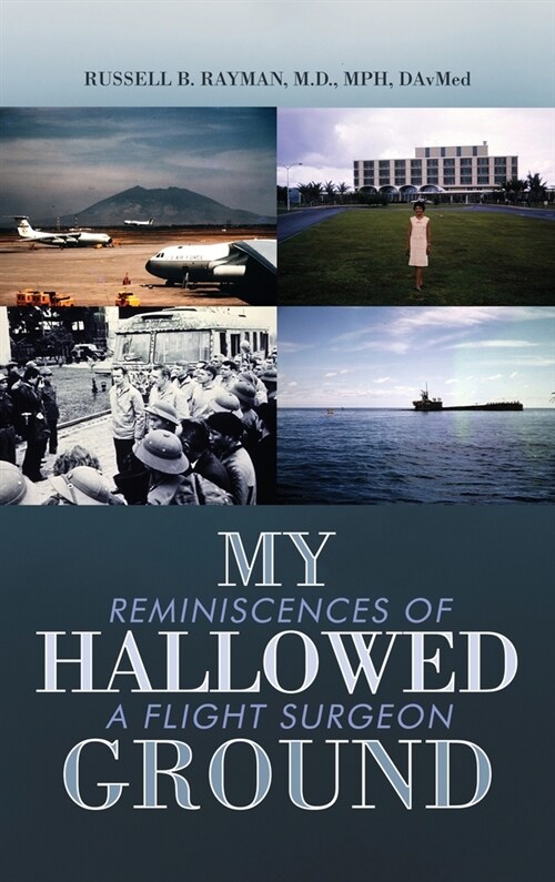 My Hallowed Ground: Reminiscences of a Flight Surgeon (Hardcover)