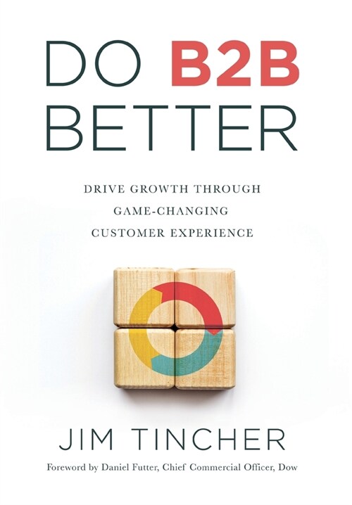 Do B2B Better: Drive Growth Through Game-Changing Customer Experience (Hardcover)