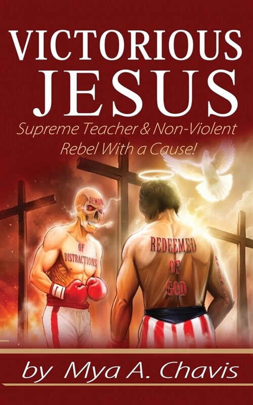 Victorious Jesus: Supreme Teacher & Non-Violent Rebel With a Cause! (Paperback)