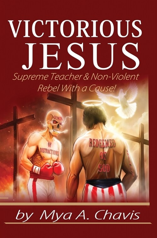 Victorious Jesus: Supreme Teacher & Non-Violent Rebel With a Cause! (Hardcover)