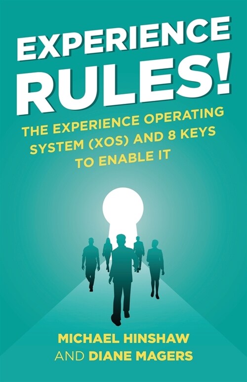 Experience Rules!: The Experience Operating System (XOS) and 8 Keys to Enable It (Paperback)
