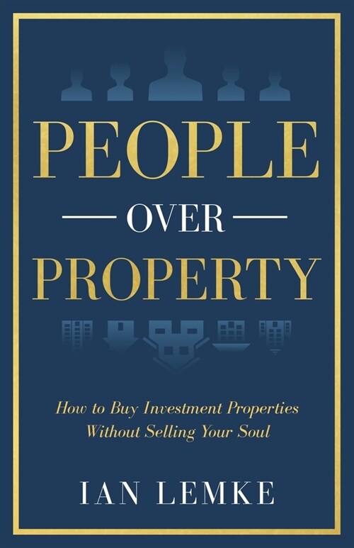 People Over Property: How To Buy Investment Properties Without Selling Your Soul (Paperback)
