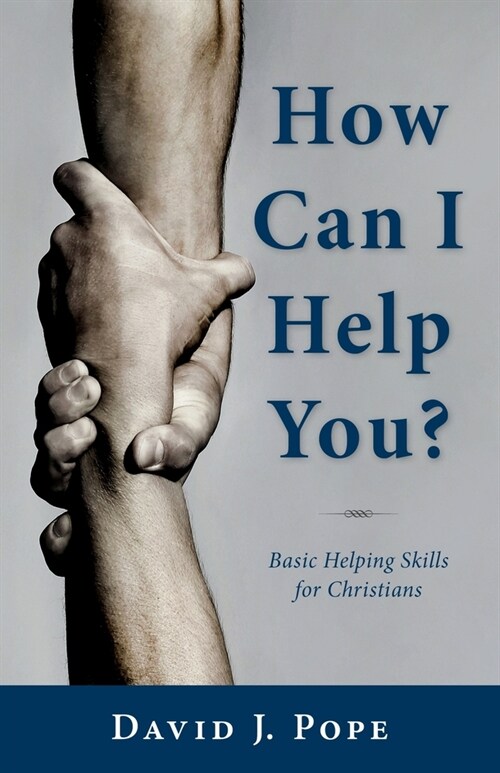 How Can I Help You?: Basic Helping Skills for Christians (Paperback)