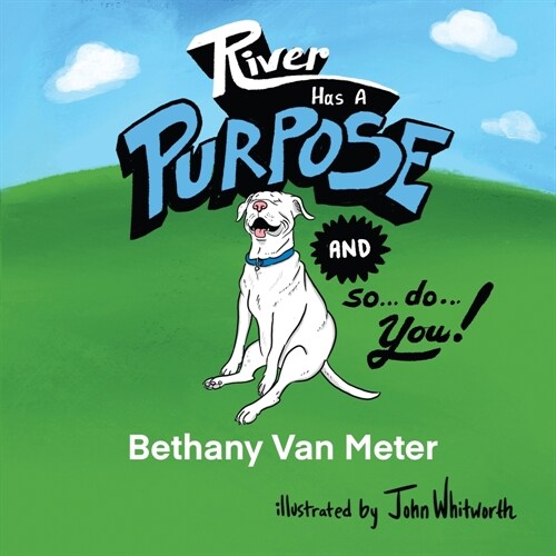River has a Purpose and so do You! (Paperback)