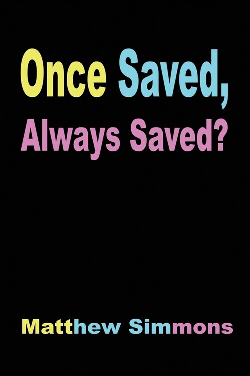 Once Saved, Always Saved? (Paperback)