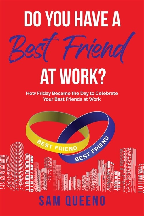 Do You Have A Best Friend At Work?: How Friday Became the Day to Celebrate Your Best Friends at Work (Paperback)