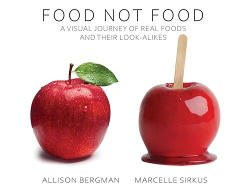 Food Not Food: A Visual Journey of Real Foods and Their Look-Alikes (Paperback)