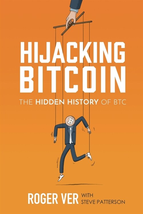 Hijacking Bitcoin: The Hidden History of BTC (Paperback)