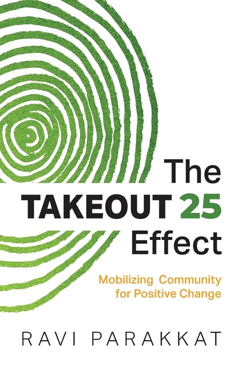 The Takeout 25 Effect: Mobilizing Community for Positive Change (Hardcover)