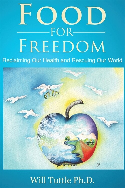 Food for Freedom: Reclaiming Our Health and Rescuing Our World (Paperback)