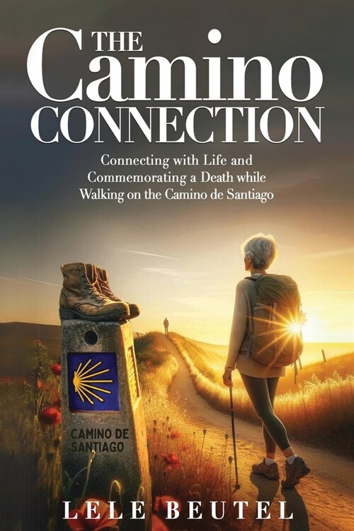 The Camino Connection: Connecting with Life and Commemorating a Death while Walking on the Camino de Santiago (Paperback)