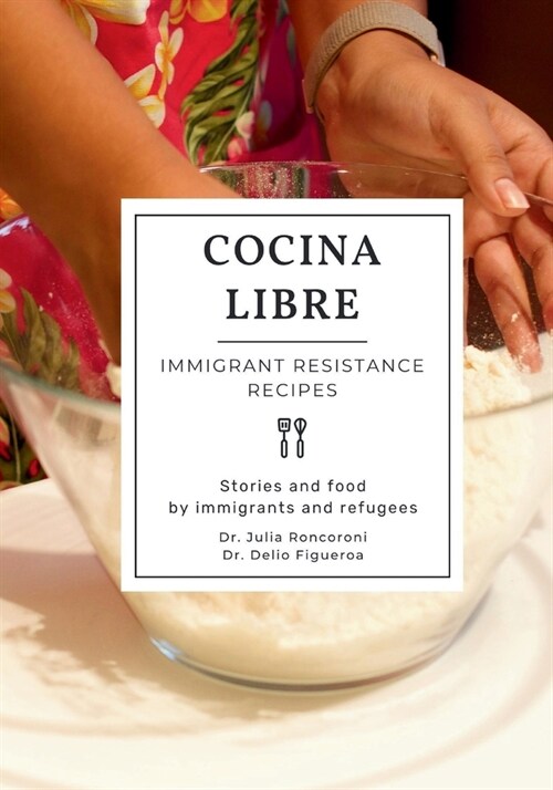 Cocina Libre: Immigrant Resistance Recipes (Paperback)