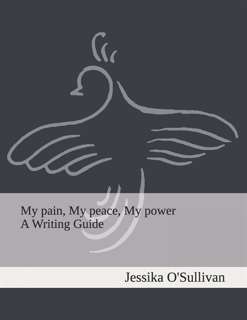 My pain, My peace, My power- A writing guide (Paperback)