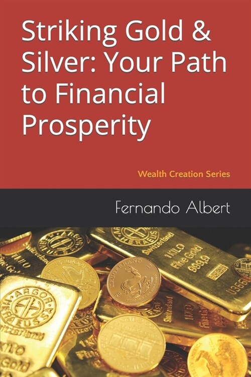 Striking Gold & Silver: Your Path to Financial Prosperity (Paperback)