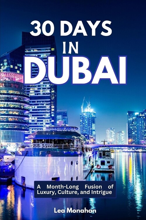 30 Days Dubia: A Month-Long Fusion of Luxury, Culture, and Intrigue (Paperback)