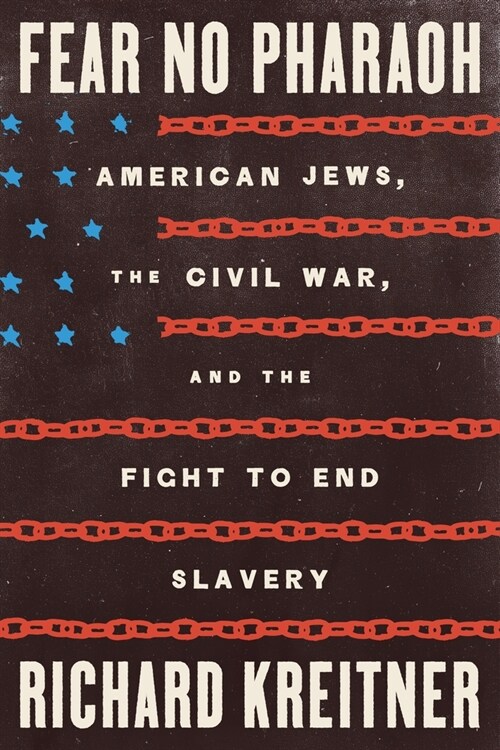 Fear No Pharaoh: American Jews, the Civil War, and the Fight to End Slavery (Hardcover)