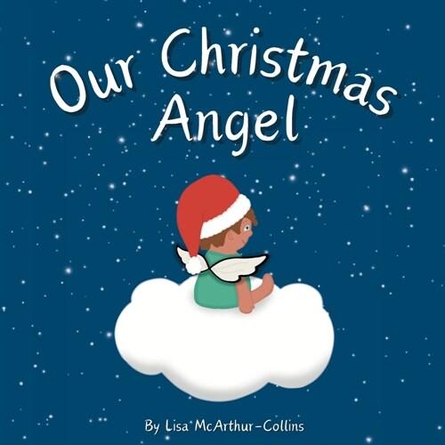 Our Christmas Angel: Remembering Loved Ones At Christmas Time (Paperback)