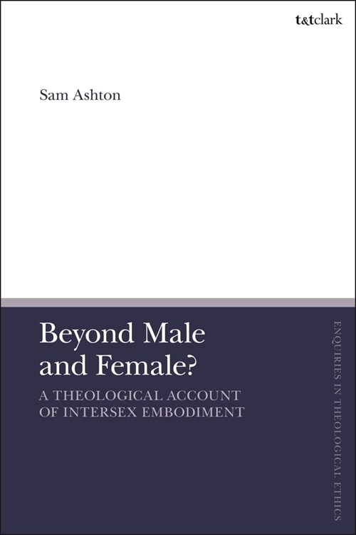 Beyond Male and Female? : A Theological Account of Intersex Embodiment (Paperback)