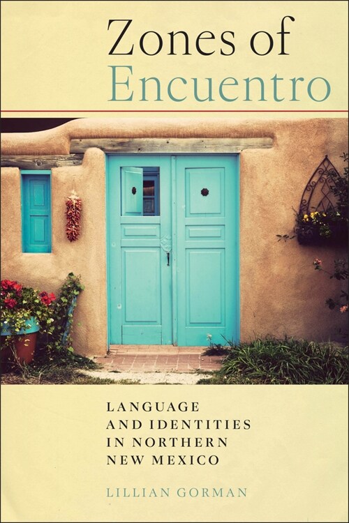 Zones of Encuentro: Language and Identities in Northern New Mexico (Paperback)