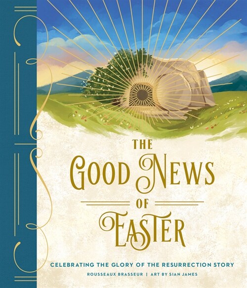 The Good News of Easter: Celebrating the Glory of the Resurrection Story (Hardcover)